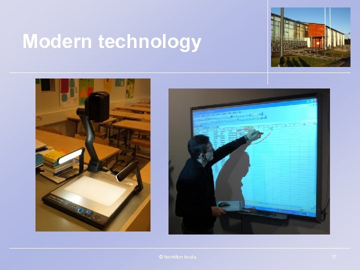 Modern technology © Isoniitun koulu 17 