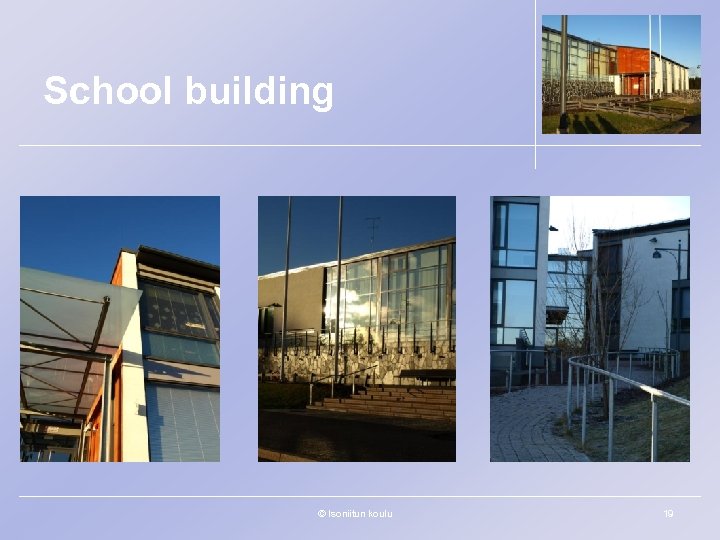 School building © Isoniitun koulu 19 