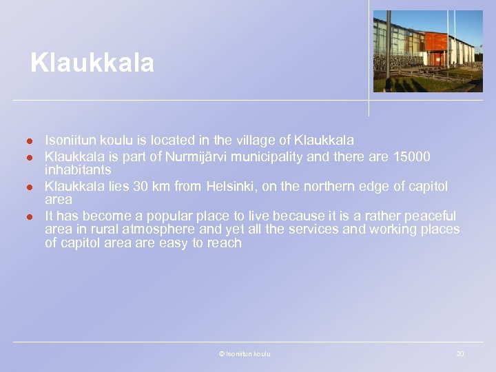 Klaukkala l l Isoniitun koulu is located in the village of Klaukkala is part