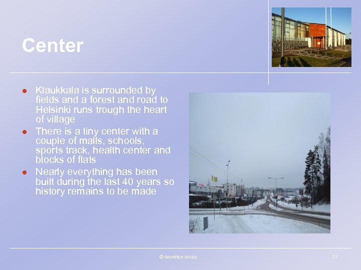 Center l l l Klaukkala is surrounded by fields and a forest and road