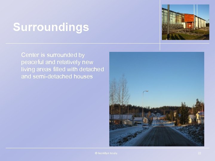 Surroundings Center is surrounded by peaceful and relatively new living areas filled with detached