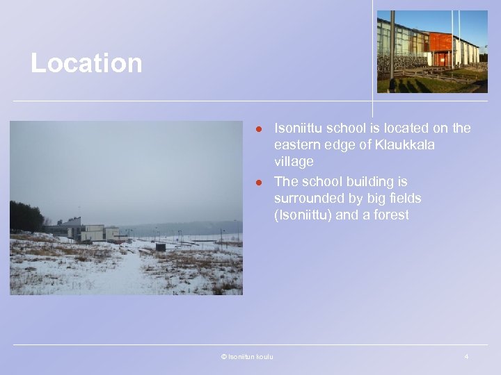 Location l l © Isoniitun koulu Isoniittu school is located on the eastern edge