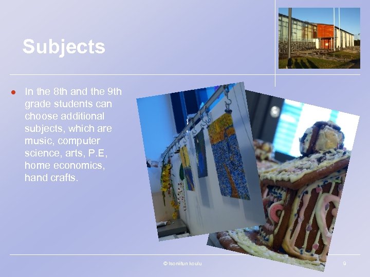 Subjects l In the 8 th and the 9 th grade students can choose