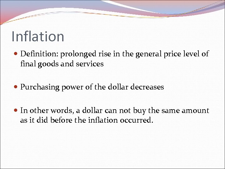 Inflation Definition: prolonged rise in the general price level of final goods and services