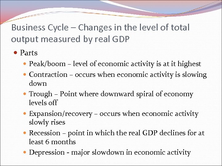 Business Cycle – Changes in the level of total output measured by real GDP