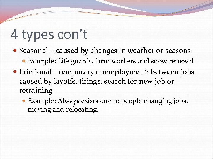 4 types con’t Seasonal – caused by changes in weather or seasons Example: Life