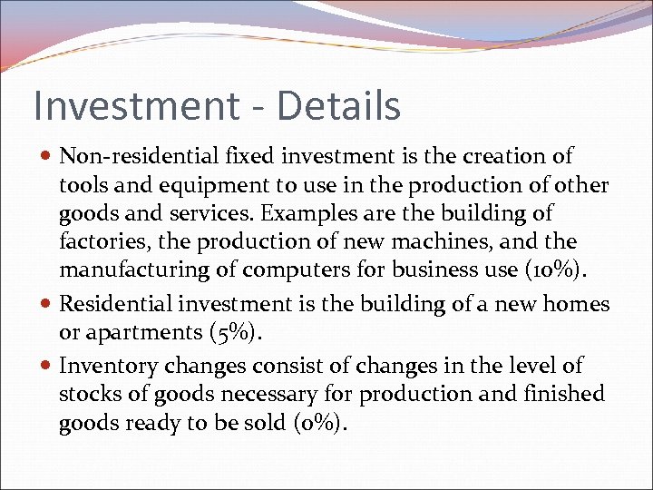 Investment - Details Non-residential fixed investment is the creation of tools and equipment to