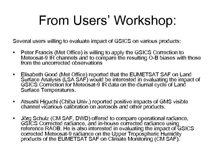 From Users’ Workshop: Several users willing to evaluate impact of GSICS on various products: