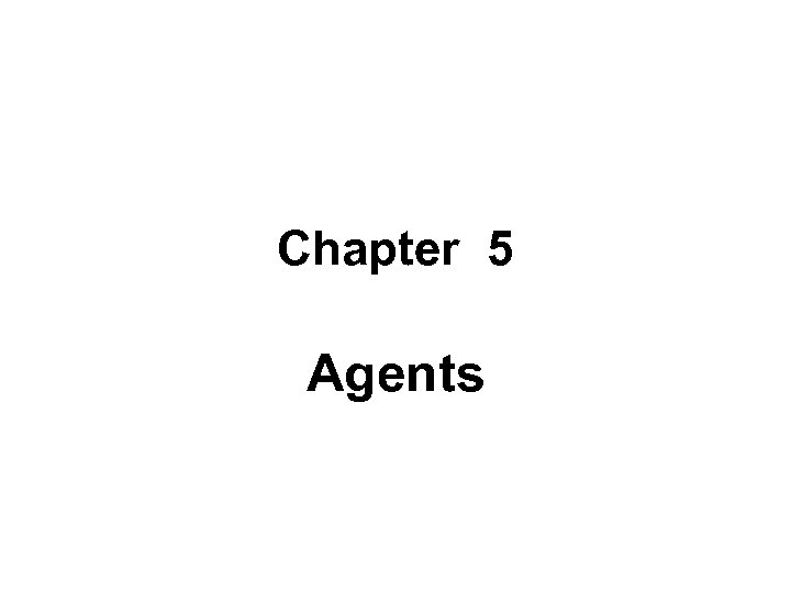 Chapter 5 Agents 