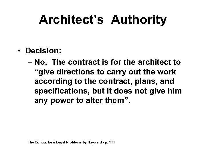 Architect’s Authority • Decision: – No. The contract is for the architect to “give