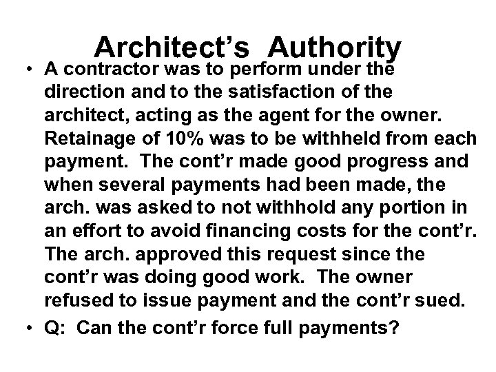 Architect’s Authority • A contractor was to perform under the direction and to the