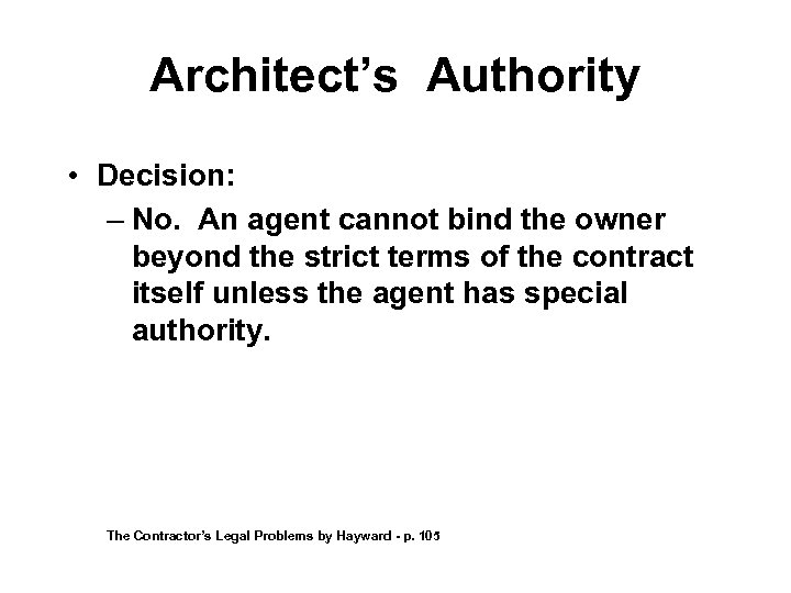 Architect’s Authority • Decision: – No. An agent cannot bind the owner beyond the