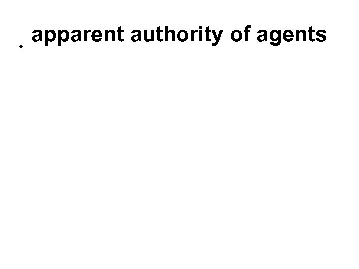  • apparent authority of agents 