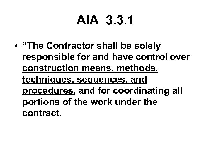 AIA 3. 3. 1 • “The Contractor shall be solely responsible for and have