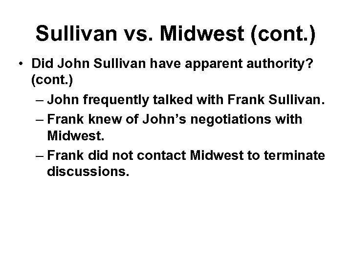 Sullivan vs. Midwest (cont. ) • Did John Sullivan have apparent authority? (cont. )