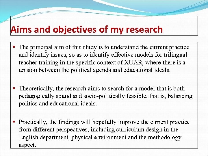 Aims and objectives of my research § The principal aim of this study is
