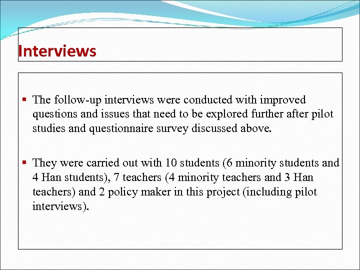 Interviews § The follow-up interviews were conducted with improved questions and issues that need