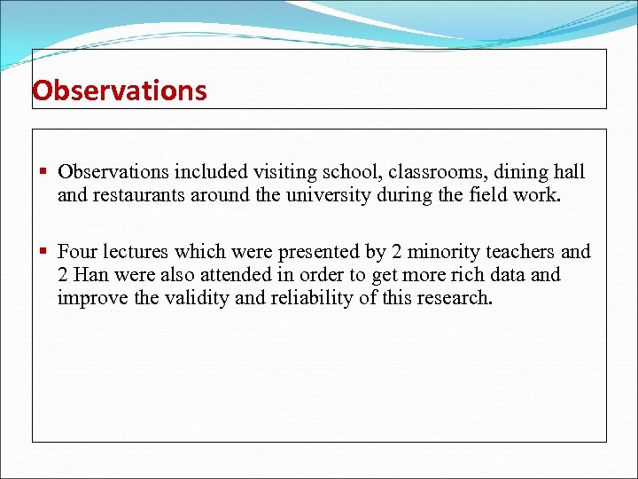 Observations § Observations included visiting school, classrooms, dining hall and restaurants around the university