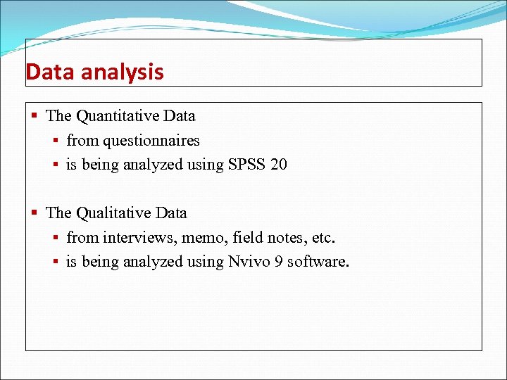 Data analysis § The Quantitative Data § from questionnaires § is being analyzed using