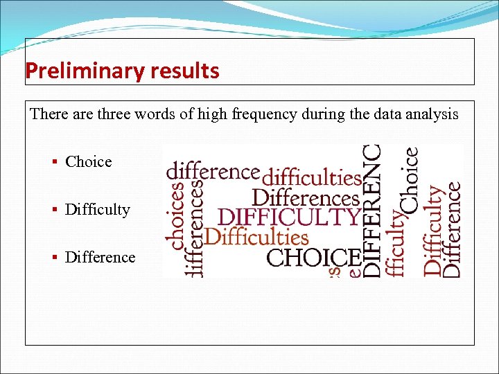 Preliminary results There are three words of high frequency during the data analysis §