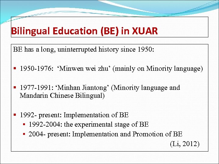 Bilingual Education (BE) in XUAR BE has a long, uninterrupted history since 1950: §