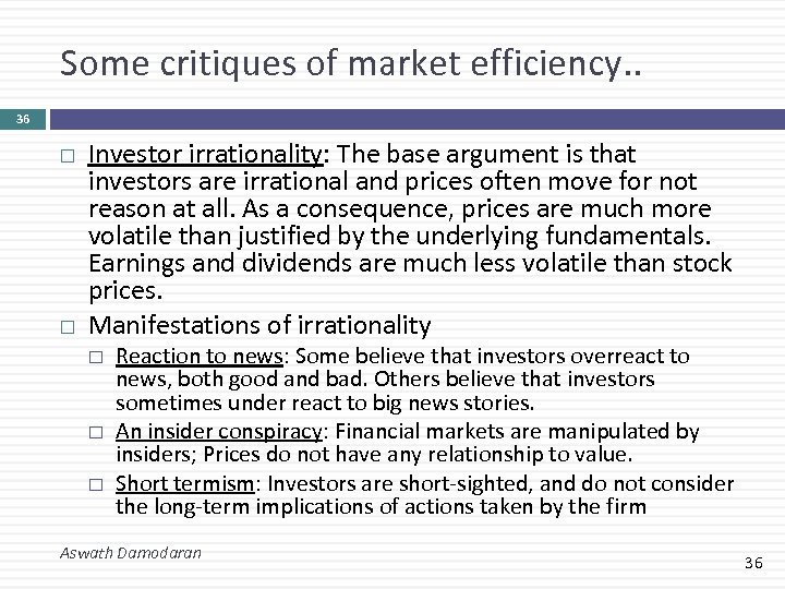 Some critiques of market efficiency. . 36 Investor irrationality: The base argument is that