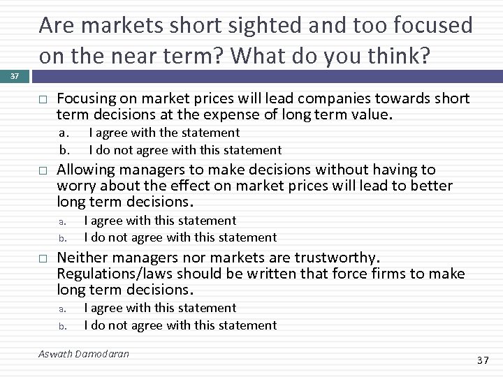 Are markets short sighted and too focused on the near term? What do you