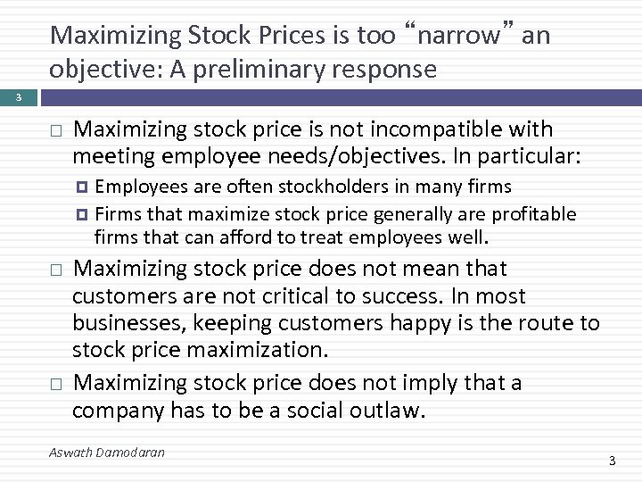 Maximizing Stock Prices is too “narrow” an objective: A preliminary response 3 Maximizing stock