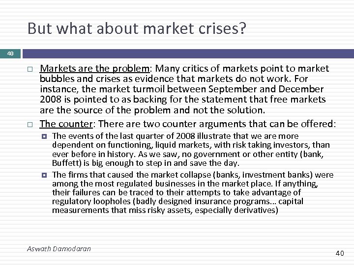 But what about market crises? 40 Markets are the problem: Many critics of markets