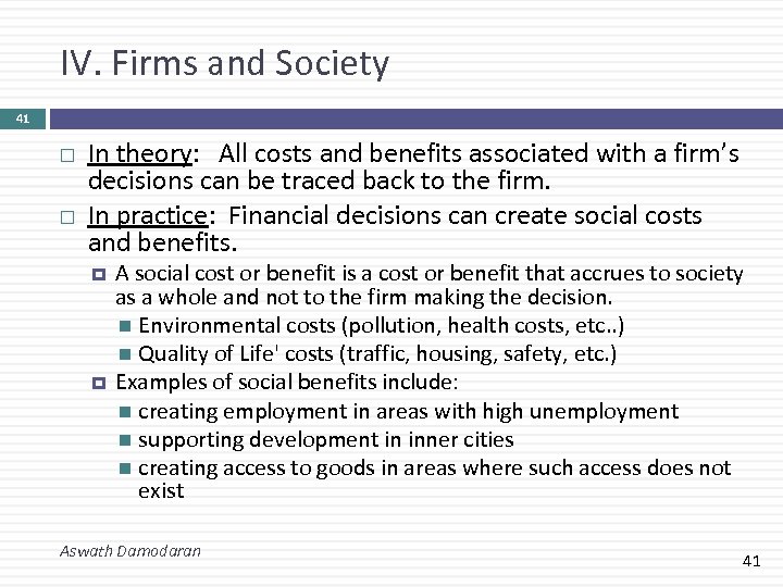 IV. Firms and Society 41 In theory: All costs and benefits associated with a