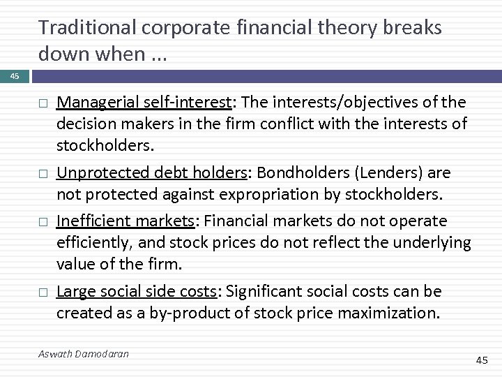 Traditional corporate financial theory breaks down when. . . 45 Managerial self-interest: The interests/objectives