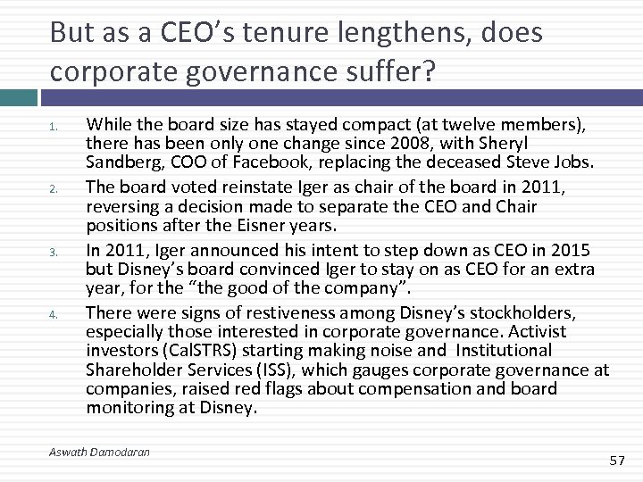 But as a CEO’s tenure lengthens, does corporate governance suffer? 1. 2. 3. 4.