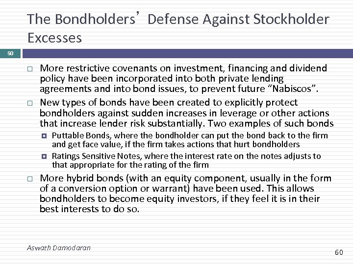 The Bondholders’ Defense Against Stockholder Excesses 60 More restrictive covenants on investment, financing and