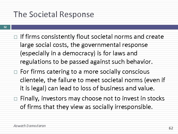 The Societal Response 62 If firms consistently flout societal norms and create large social