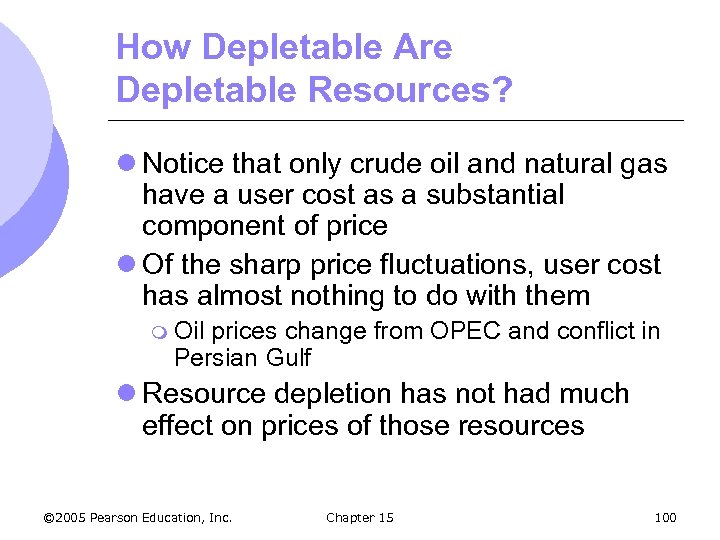 How Depletable Are Depletable Resources? l Notice that only crude oil and natural gas