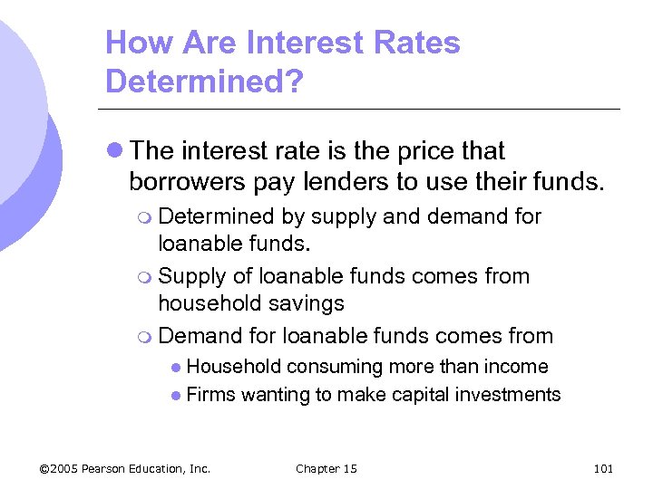 How Are Interest Rates Determined? l The interest rate is the price that borrowers