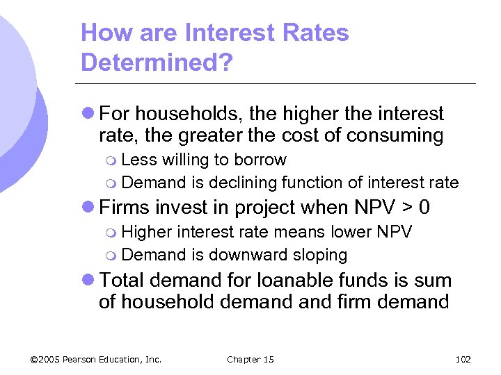 How are Interest Rates Determined? l For households, the higher the interest rate, the