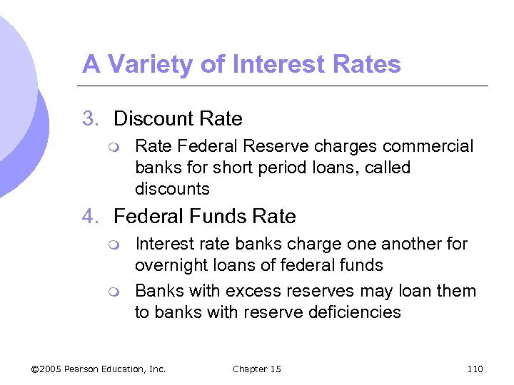 A Variety of Interest Rates 3. Discount Rate m Rate Federal Reserve charges commercial