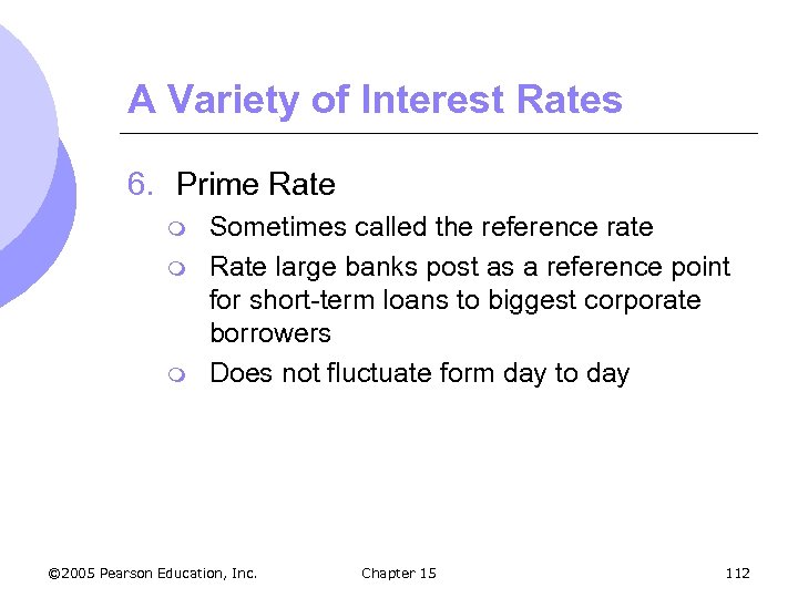 A Variety of Interest Rates 6. Prime Rate m m m Sometimes called the