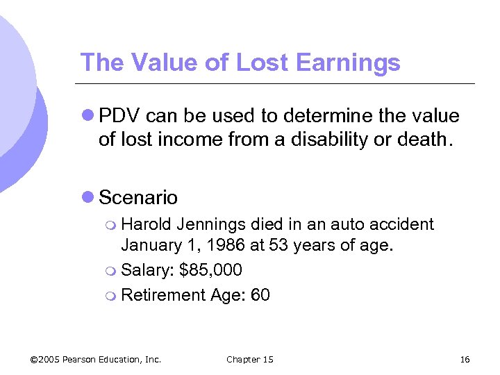 The Value of Lost Earnings l PDV can be used to determine the value