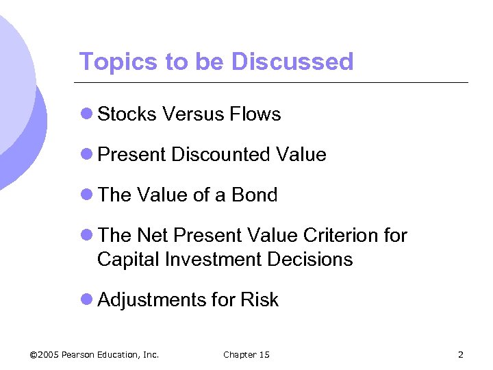 Topics to be Discussed l Stocks Versus Flows l Present Discounted Value l The