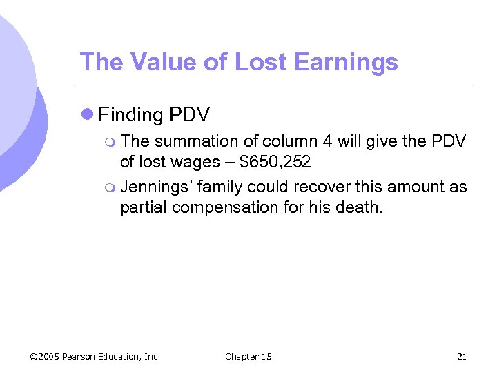 The Value of Lost Earnings l Finding PDV m The summation of column 4