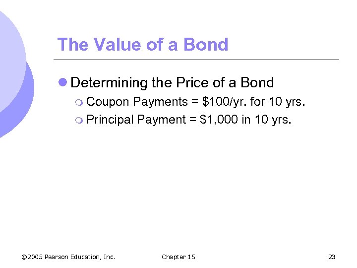 The Value of a Bond l Determining the Price of a Bond m Coupon