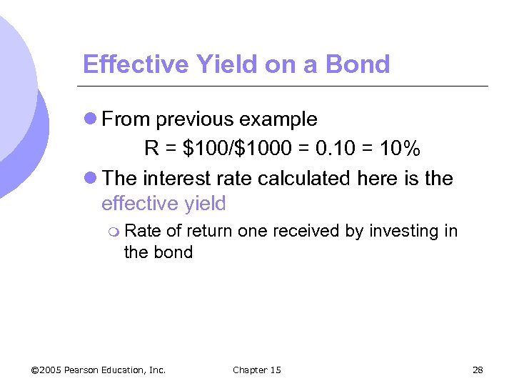 Effective Yield on a Bond l From previous example R = $100/$1000 = 0.