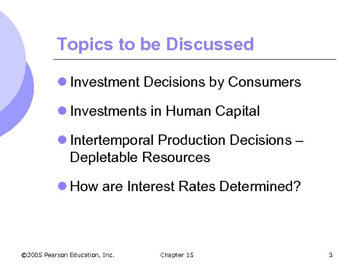 Topics to be Discussed l Investment Decisions by Consumers l Investments in Human Capital