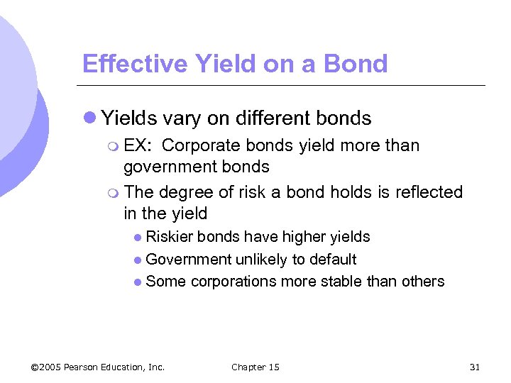 Effective Yield on a Bond l Yields vary on different bonds m EX: Corporate