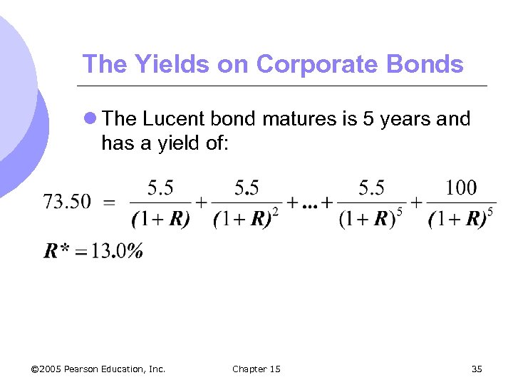 The Yields on Corporate Bonds l The Lucent bond matures is 5 years and