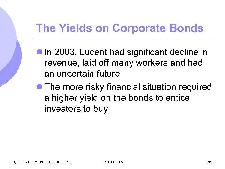 The Yields on Corporate Bonds l In 2003, Lucent had significant decline in revenue,