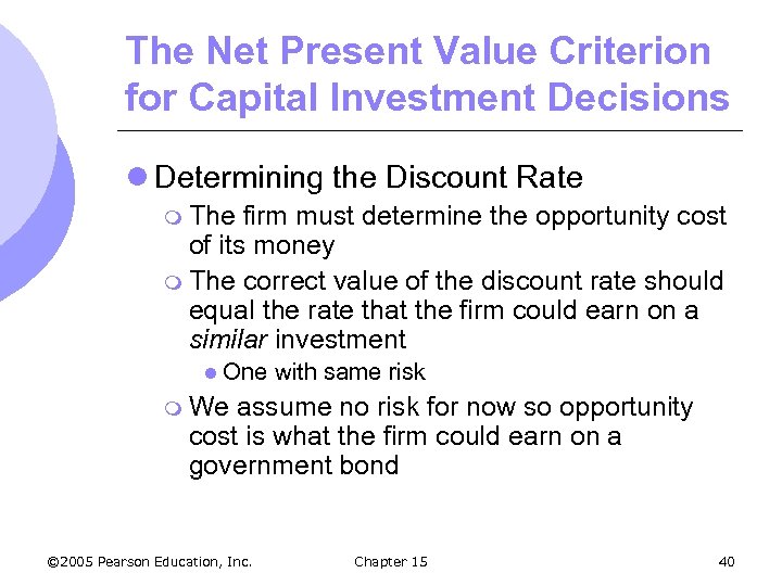 The Net Present Value Criterion for Capital Investment Decisions l Determining the Discount Rate