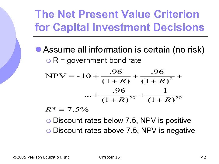 The Net Present Value Criterion for Capital Investment Decisions l Assume all information is